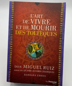 L’art de vivre et de mourir des toltèques Miguel Don ruiz